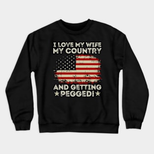 I Love My My Country And Getting Pegged American Flag Crewneck Sweatshirt